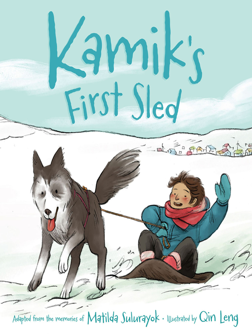Title details for Kamik's First Sled by Matilda Sulurayok - Available